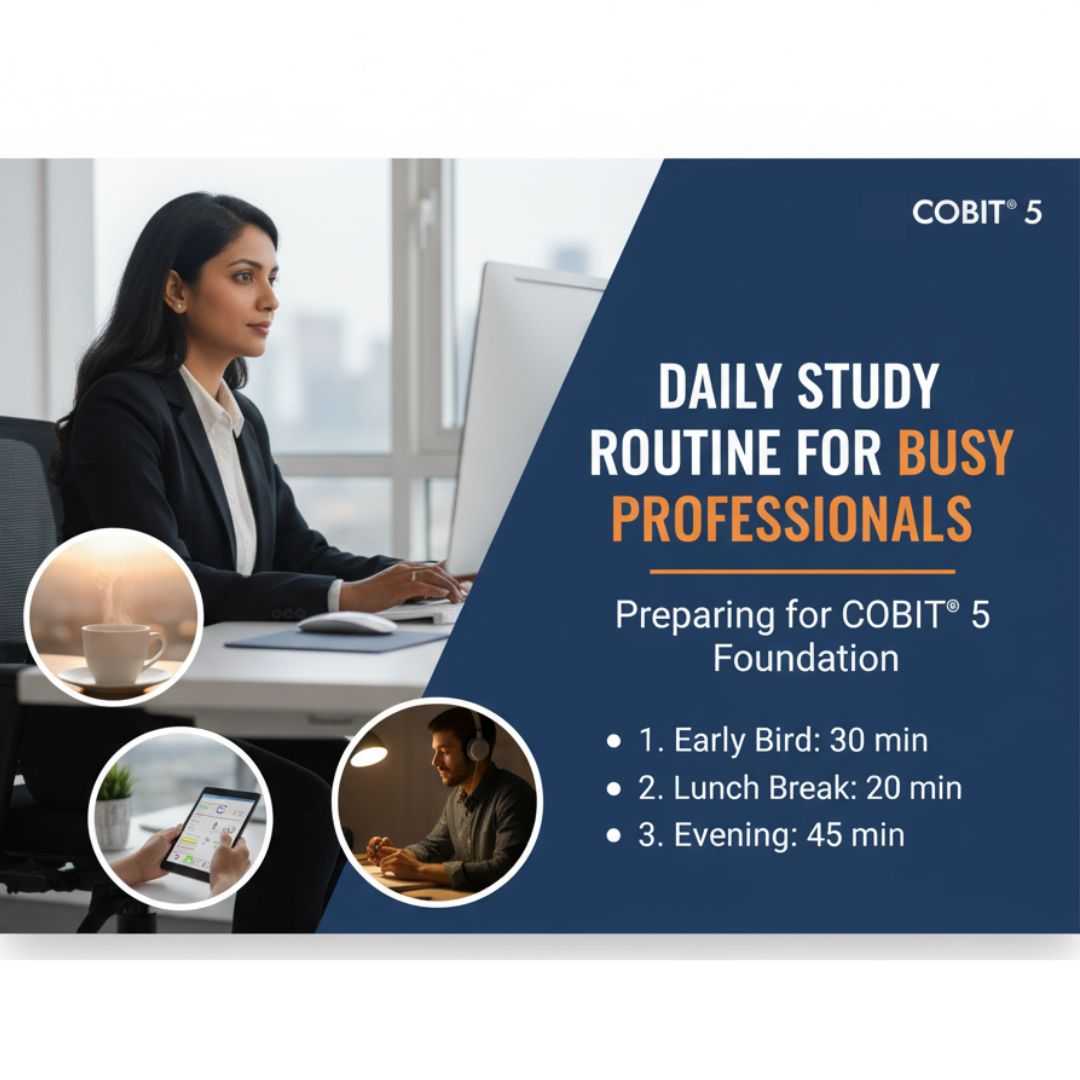 Daily Study Routine for Busy Professionals Preparing for COBIT® 5 Foundation